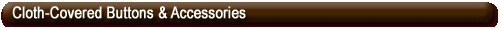 Cloth-Covered Buttons & Accessories