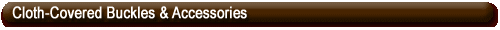 Cloth-Covered Buckles & Accessories
